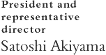 President and representative director Satoshi Akiyama